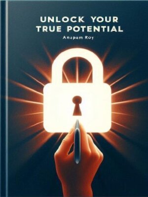 cover image of Unlock Your True Potential